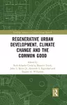 Regenerative Urban Development, Climate Change and the Common Good cover