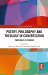 Poetry, Philosophy and Theology in Conversation cover