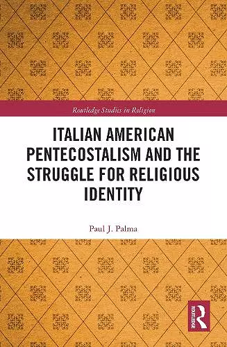 Italian American Pentecostalism and the Struggle for Religious Identity cover