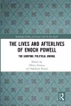 The Lives and Afterlives of Enoch Powell cover