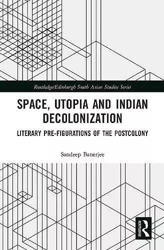 Space, Utopia and Indian Decolonization cover