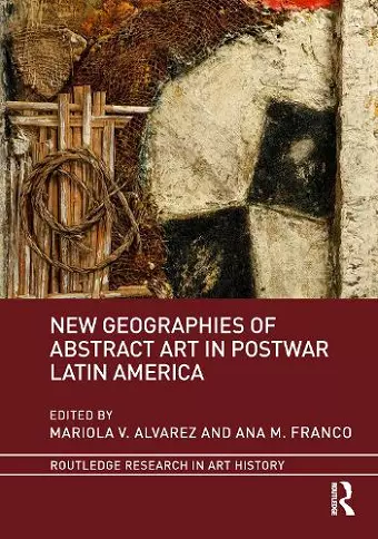 New Geographies of Abstract Art in Postwar Latin America cover