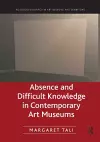 Absence and Difficult Knowledge in Contemporary Art Museums cover