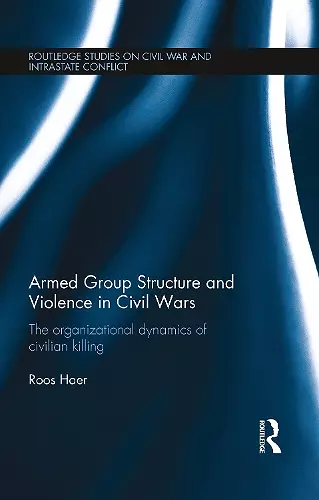 Armed Group Structure and Violence in Civil Wars cover