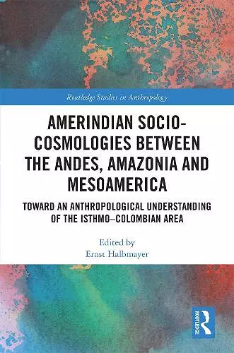 Amerindian Socio-Cosmologies between the Andes, Amazonia and Mesoamerica cover