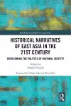 Historical Narratives of East Asia in the 21st Century cover