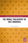 The Moral Philosophy of Iris Murdoch cover