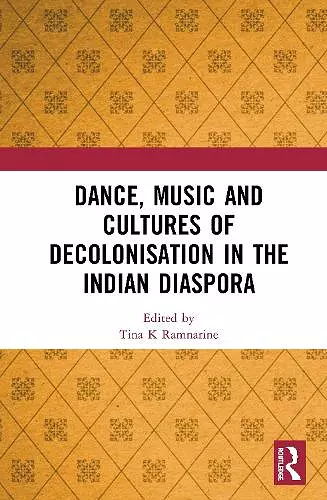 Dance, Music and Cultures of Decolonisation in the Indian Diaspora cover