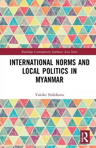 International Norms and Local Politics in Myanmar cover