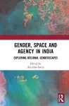 Gender, Space and Agency in India cover