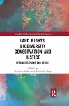 Land Rights, Biodiversity Conservation and Justice cover