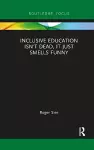 Inclusive Education isn't Dead, it Just Smells Funny cover