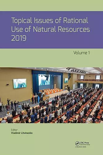 Topical Issues of Rational Use of Natural Resources 2019, Volume 1 cover