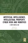 Artificial Intelligence, Intellectual Property, Cyber Risk and Robotics cover