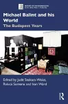 Michael Balint and his World: The Budapest Years cover