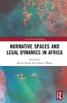 Normative Spaces and Legal Dynamics in Africa cover