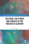 Cultural Cold Wars and UNESCO in the Twentieth Century cover