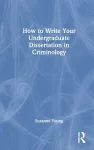 How to Write Your Undergraduate Dissertation in Criminology cover