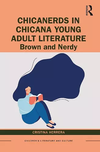 ChicaNerds in Chicana Young Adult Literature cover