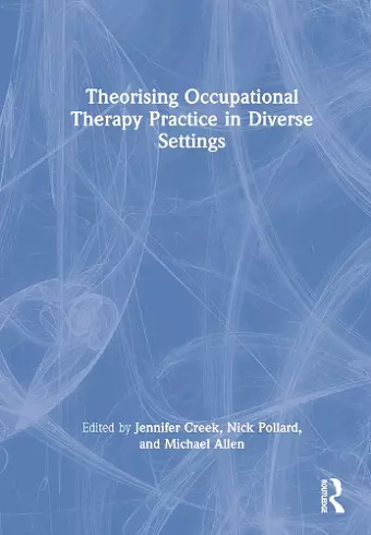 Theorising Occupational Therapy Practice in Diverse Settings cover