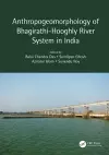 Anthropogeomorphology of Bhagirathi-Hooghly River System in India cover