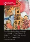 The Routledge International Handbook of the Place of Religion in Early Childhood Education and Care cover