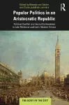 Popular Politics in an Aristocratic Republic cover