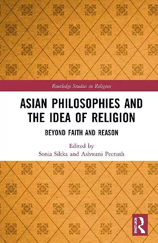 Asian Philosophies and the Idea of Religion cover