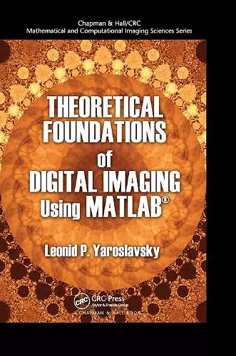 Theoretical Foundations of Digital Imaging Using MATLAB cover