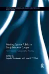 Making Space Public in Early Modern Europe cover