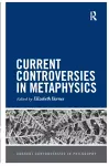 Current Controversies in Metaphysics cover