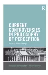 Current Controversies in Philosophy of Perception cover