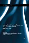 International Natural Resources Law, Investment and Sustainability cover