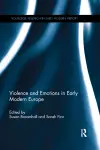 Violence and Emotions in Early Modern Europe cover