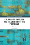 Coloniality, Ontology, and the Question of the Posthuman cover