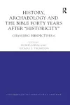 History, Archaeology and The Bible Forty Years After Historicity cover