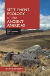 Settlement Ecology of the Ancient Americas cover