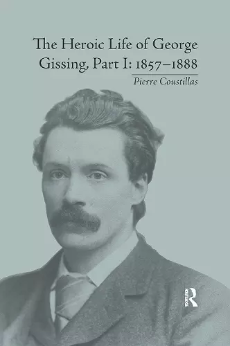 The Heroic Life of George Gissing, Part I cover