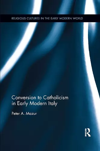 Conversion to Catholicism in Early Modern Italy cover