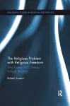 The Religious Problem with Religious Freedom cover