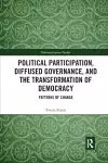 Political Participation, Diffused Governance, and the Transformation of Democracy cover