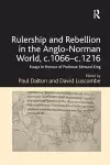 Rulership and Rebellion in the Anglo-Norman World, c.1066-c.1216 cover