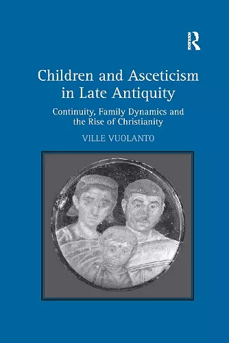 Children and Asceticism in Late Antiquity cover