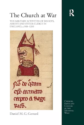 The Church at War: The Military Activities of Bishops, Abbots and Other Clergy in England, c. 900-1200 cover