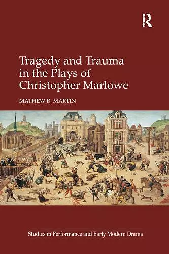 Tragedy and Trauma in the Plays of Christopher Marlowe cover