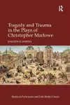 Tragedy and Trauma in the Plays of Christopher Marlowe cover