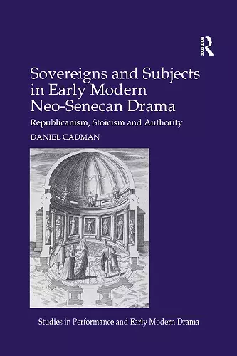 Sovereigns and Subjects in Early Modern Neo-Senecan Drama cover