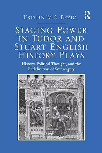 Staging Power in Tudor and Stuart English History Plays cover