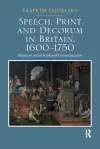 Speech, Print and Decorum in Britain, 1600--1750 cover