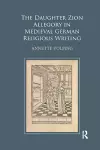 The Daughter Zion Allegory in Medieval German Religious Writing cover